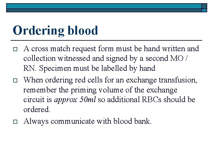 Ordering blood o o o A cross match request form must be hand written