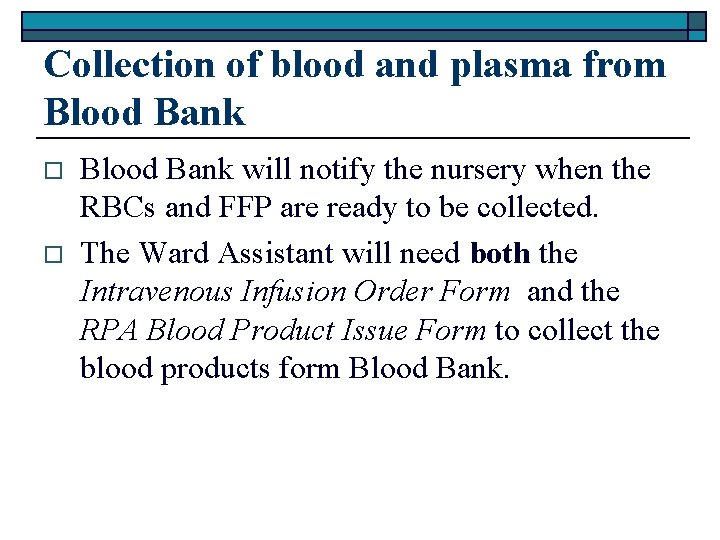 Collection of blood and plasma from Blood Bank o o Blood Bank will notify