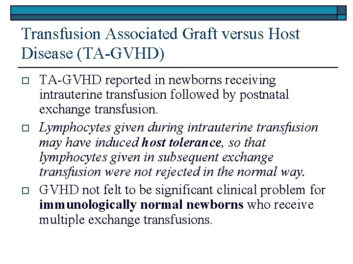 Transfusion Associated Graft versus Host Disease (TA-GVHD) o o o TA-GVHD reported in newborns