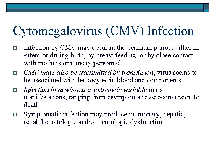 Cytomegalovirus (CMV) Infection o o Infection by CMV may occur in the perinatal period,