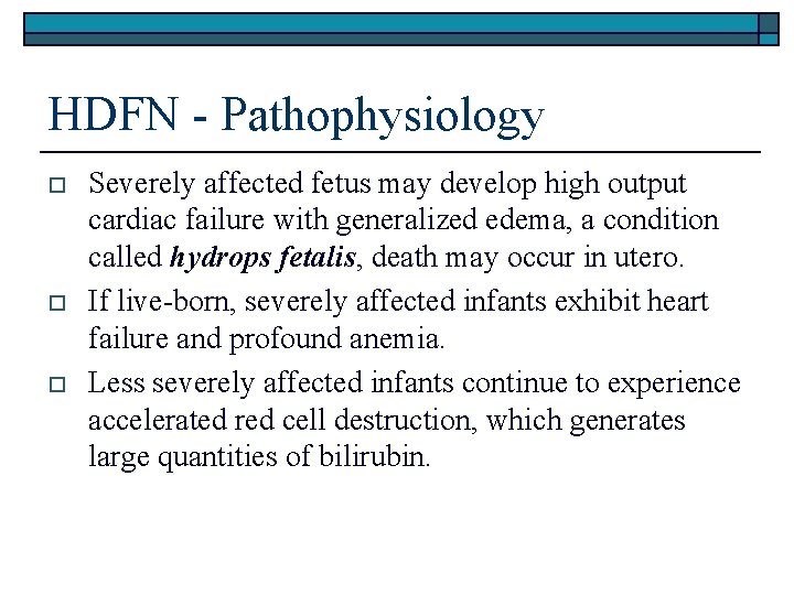 HDFN - Pathophysiology o o o Severely affected fetus may develop high output cardiac