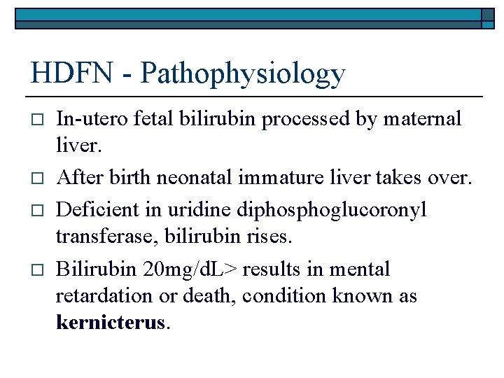 HDFN - Pathophysiology o o In-utero fetal bilirubin processed by maternal liver. After birth