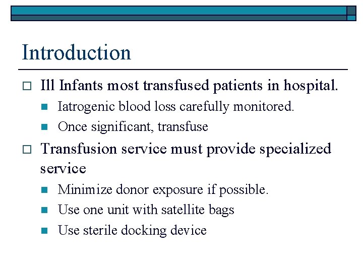 Introduction o Ill Infants most transfused patients in hospital. n n o Iatrogenic blood