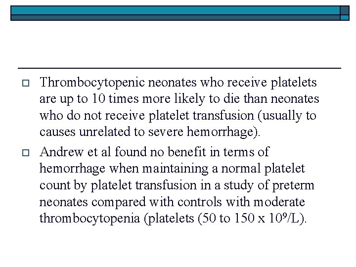 o o Thrombocytopenic neonates who receive platelets are up to 10 times more likely