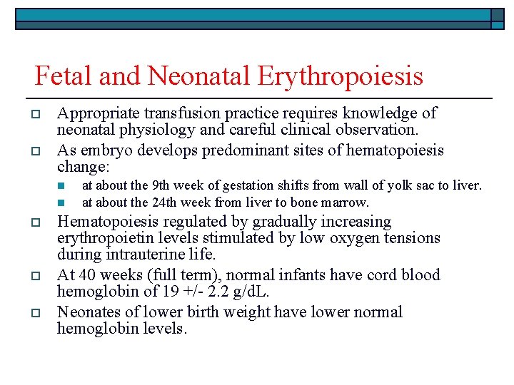 Fetal and Neonatal Erythropoiesis o o Appropriate transfusion practice requires knowledge of neonatal physiology