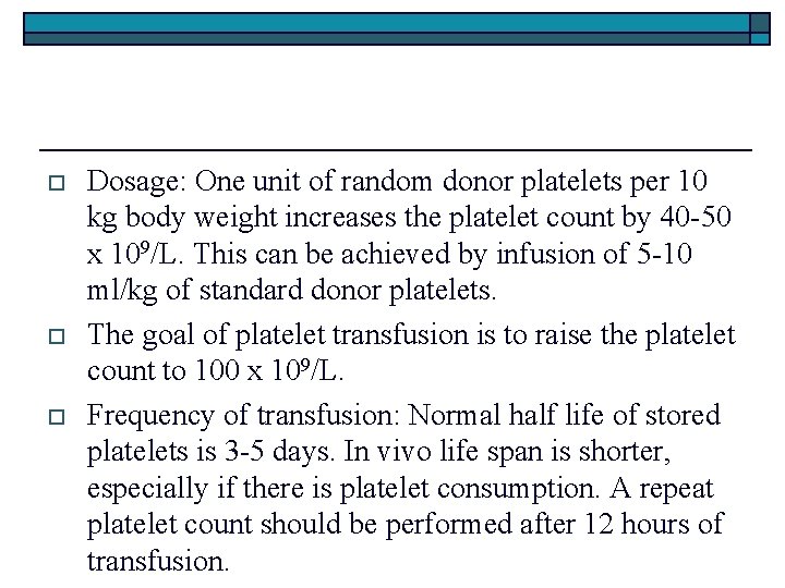 o o o Dosage: One unit of random donor platelets per 10 kg body