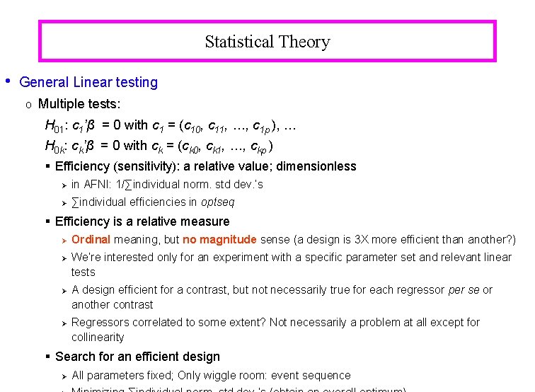 Statistical Theory • General Linear testing o Multiple tests: H 01: c 1’β =