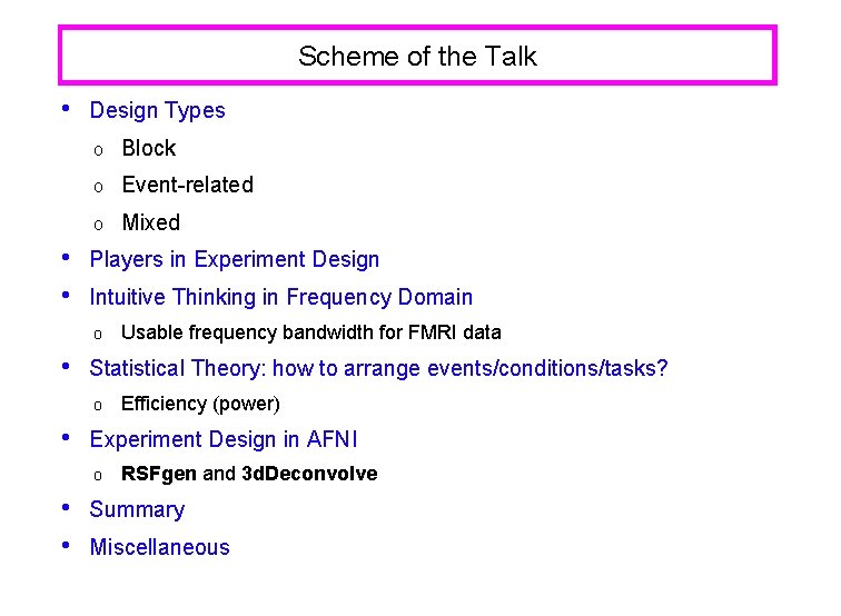 Scheme of the Talk • • • Design Types o Block o Event-related o