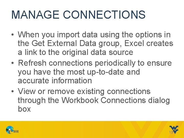 MANAGE CONNECTIONS • When you import data using the options in the Get External MANAGE CONNECTIONS • When you import data using the options in the Get External