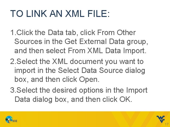 TO LINK AN XML FILE: 1. Click the Data tab, click From Other Sources TO LINK AN XML FILE: 1. Click the Data tab, click From Other Sources