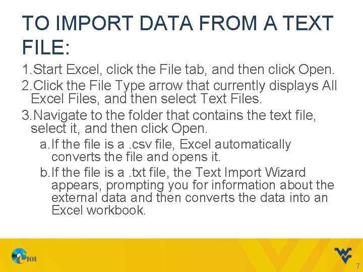 TO IMPORT DATA FROM A TEXT FILE: 1. Start Excel, click the File tab, TO IMPORT DATA FROM A TEXT FILE: 1. Start Excel, click the File tab,