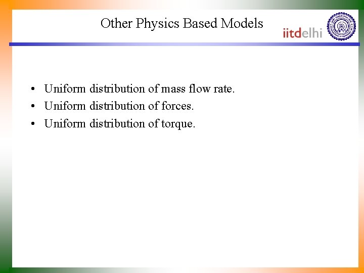 Other Physics Based Models • Uniform distribution of mass flow rate. • Uniform distribution