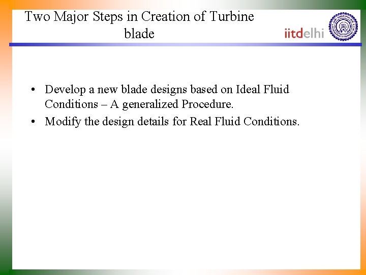 Two Major Steps in Creation of Turbine blade • Develop a new blade designs