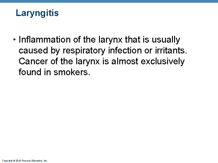 Laryngitis • Inflammation of the larynx that is usually caused by respiratory infection or Laryngitis • Inflammation of the larynx that is usually caused by respiratory infection or