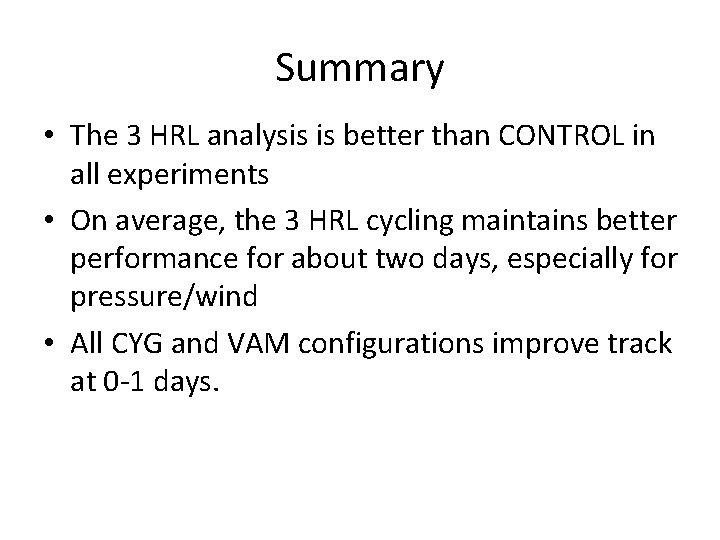 Summary • The 3 HRL analysis is better than CONTROL in all experiments •