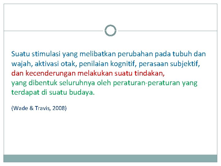 Suatu stimulasi yang melibatkan perubahan pada tubuh dan wajah, aktivasi otak, penilaian kognitif, perasaan