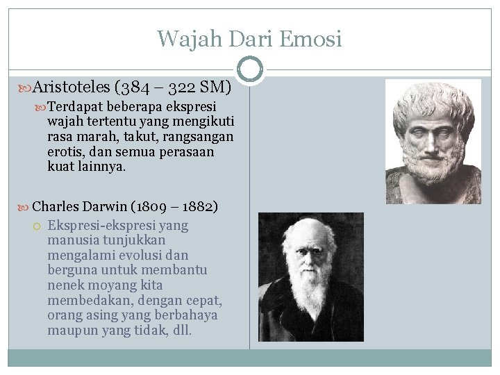 Wajah Dari Emosi Aristoteles (384 – 322 SM) Terdapat beberapa ekspresi wajah tertentu yang