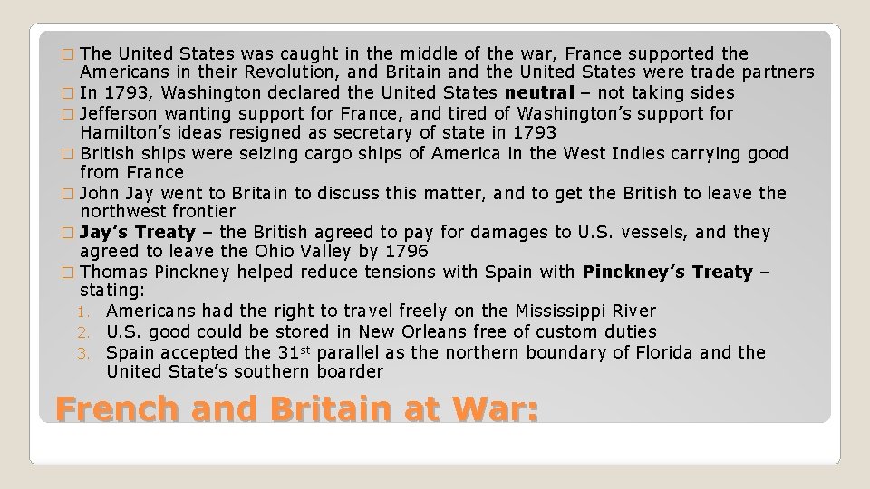 The United States was caught in the middle of the war, France supported the