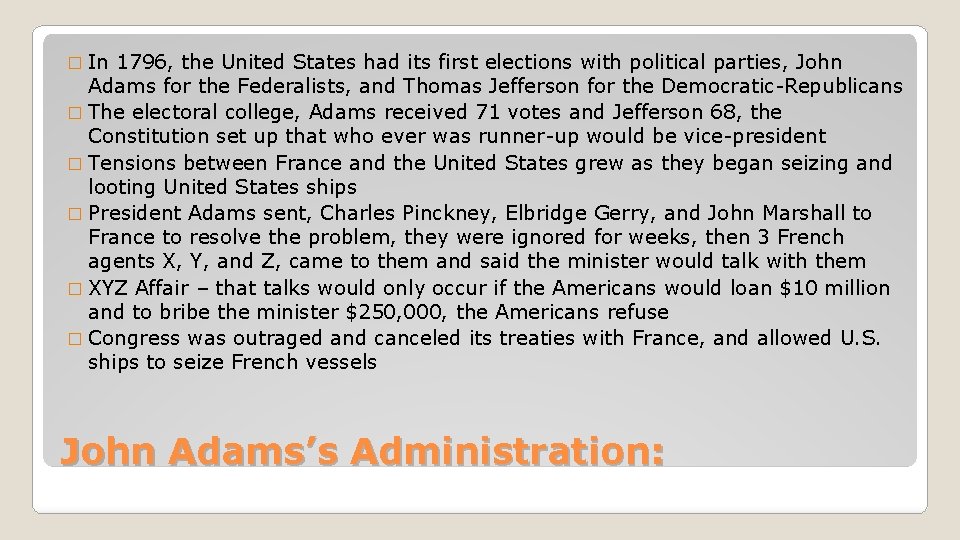 � In 1796, the United States had its first elections with political parties, John