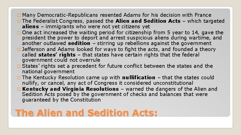 � Many Democratic-Republicans resented Adams for his decision � The Federalist Congress, passed the