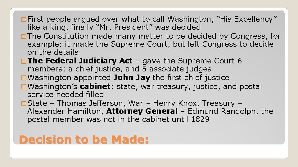 � First people argued over what to call Washington, “His Excellency” like a king,
