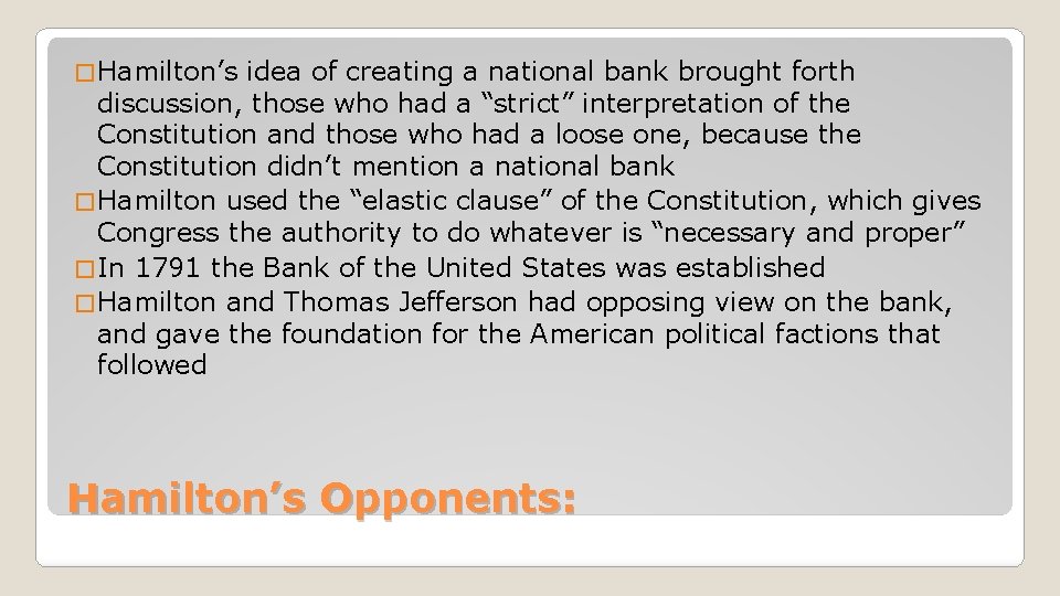 � Hamilton’s idea of creating a national bank brought forth discussion, those who had