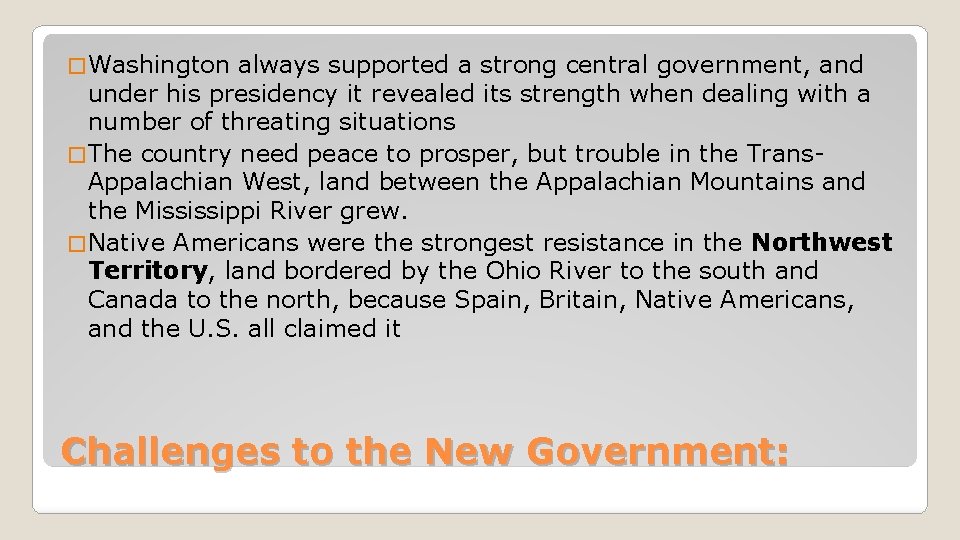 � Washington always supported a strong central government, and under his presidency it revealed