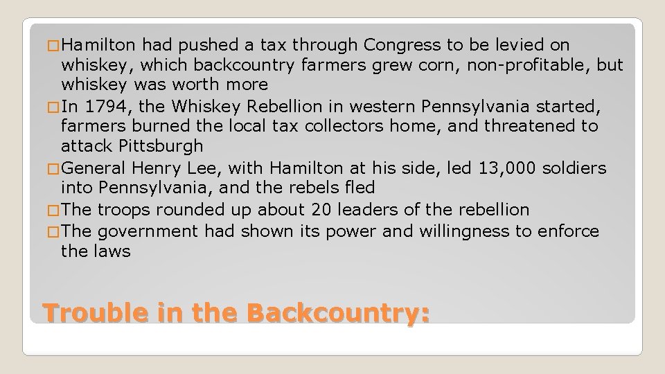 � Hamilton had pushed a tax through Congress to be levied on whiskey, which