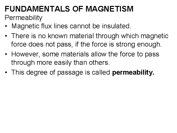 FUNDAMENTALS OF MAGNETISM Permeability • Magnetic flux lines cannot be insulated. • There is