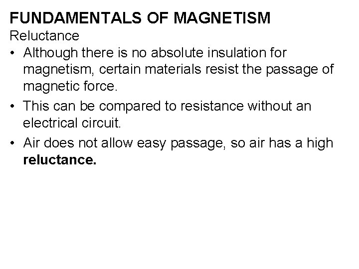 FUNDAMENTALS OF MAGNETISM Reluctance • Although there is no absolute insulation for magnetism, certain