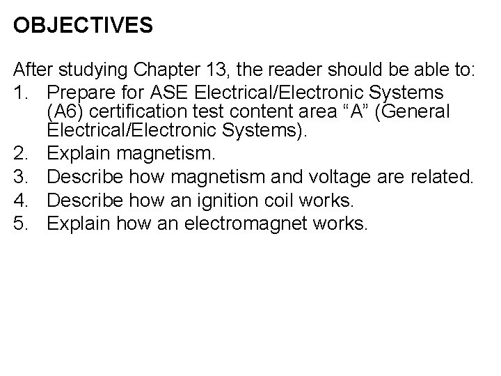 OBJECTIVES After studying Chapter 13, the reader should be able to: 1. Prepare for