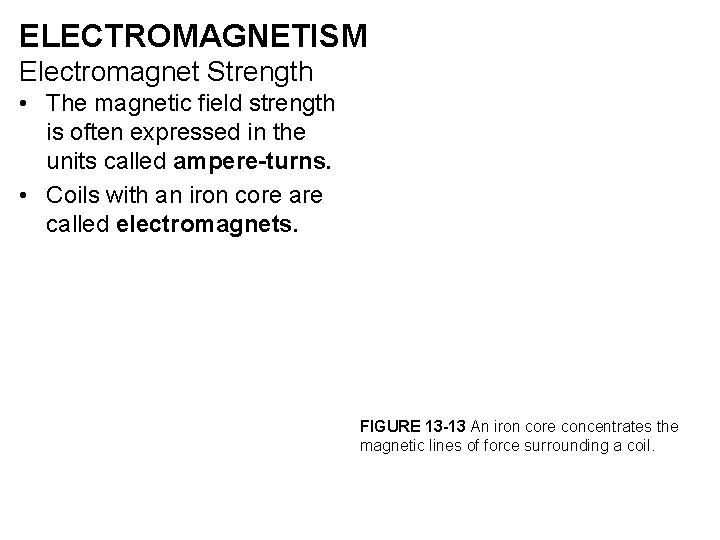 ELECTROMAGNETISM Electromagnet Strength • The magnetic field strength is often expressed in the units