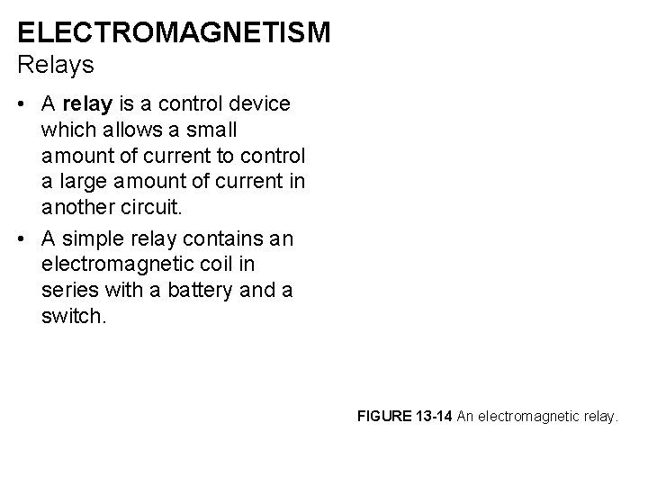 ELECTROMAGNETISM Relays • A relay is a control device which allows a small amount