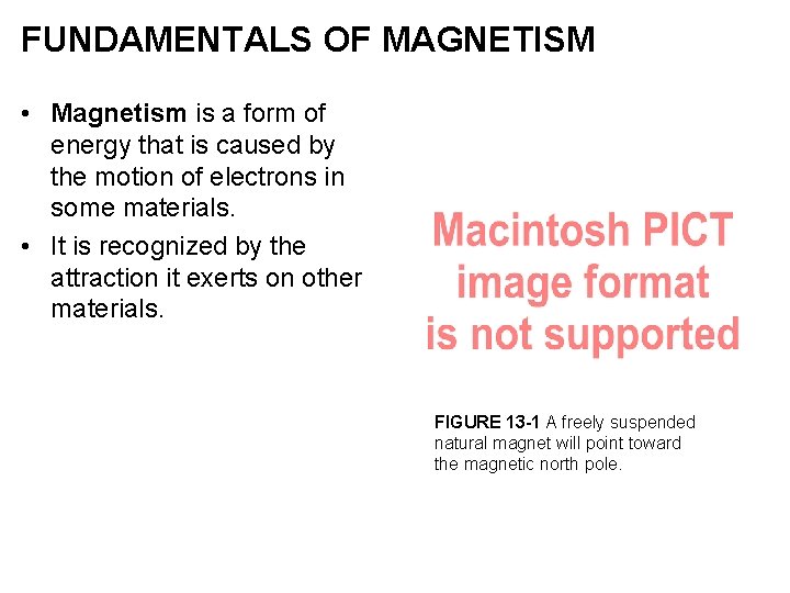 FUNDAMENTALS OF MAGNETISM • Magnetism is a form of energy that is caused by