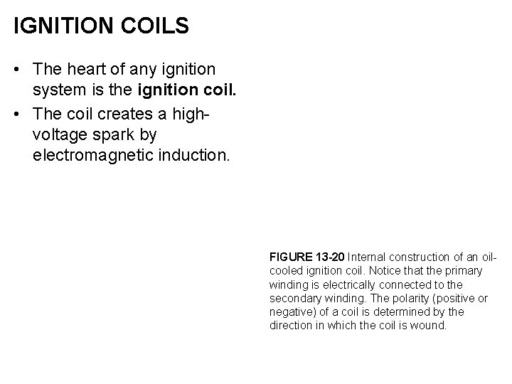 IGNITION COILS • The heart of any ignition system is the ignition coil. •