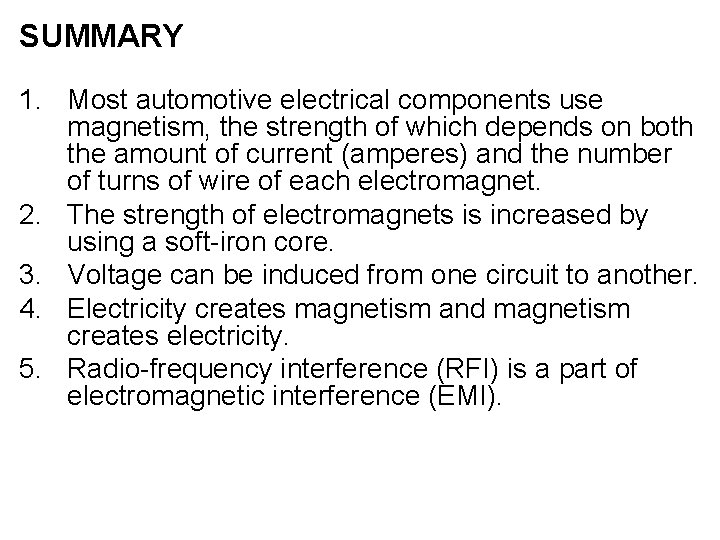 SUMMARY 1. Most automotive electrical components use magnetism, the strength of which depends on