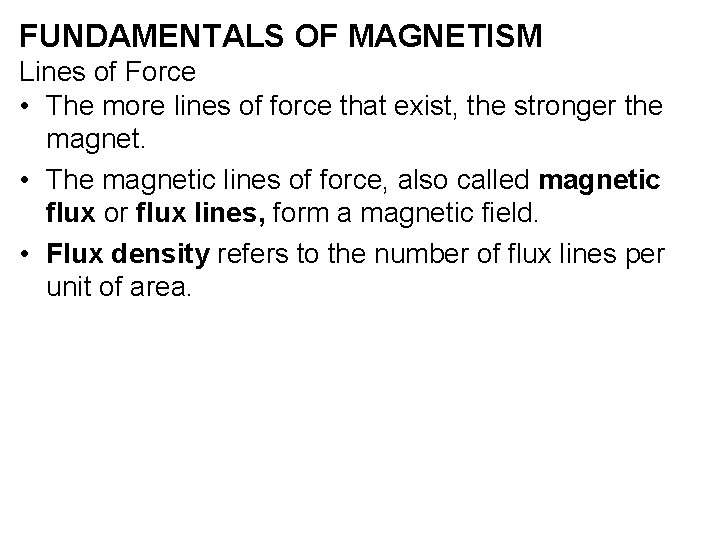 FUNDAMENTALS OF MAGNETISM Lines of Force • The more lines of force that exist,