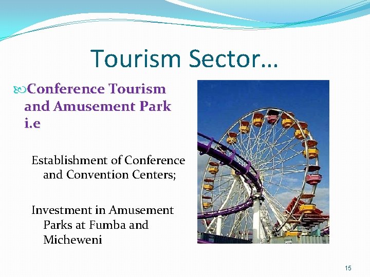 Tourism Sector… Conference Tourism and Amusement Park i. e Establishment of Conference and Convention