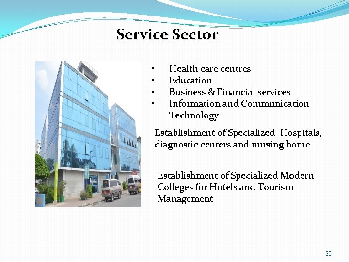 Service Sector • • Health care centres Education Business & Financial services Information and