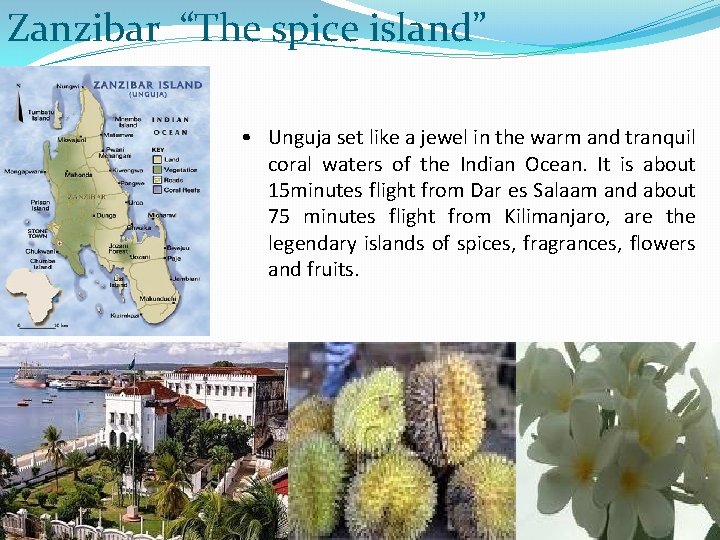 Zanzibar “The spice island” • Unguja set like a jewel in the warm and
