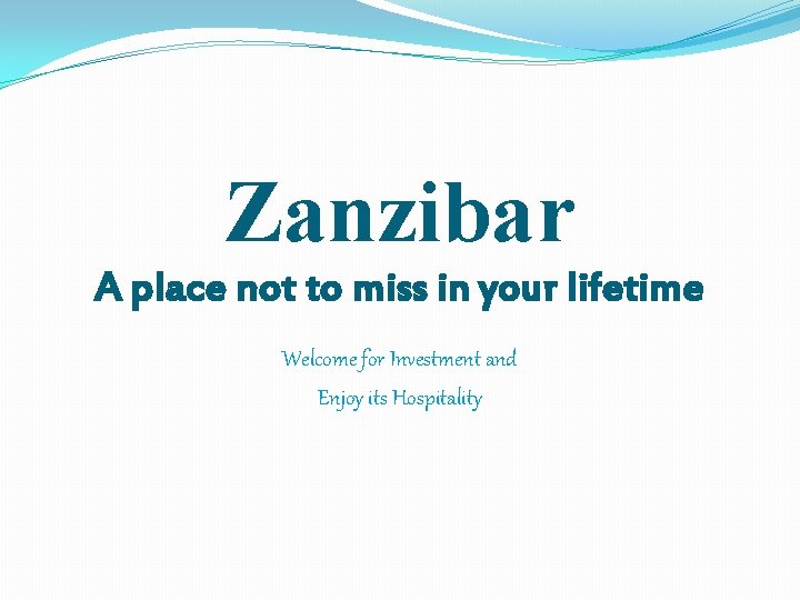 Zanzibar A place not to miss in your lifetime Welcome for Investment and Enjoy