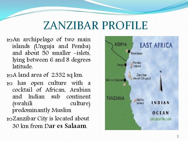 ZANZIBAR PROFILE An archipelago of two main islands (Unguja and Pemba) and about 50