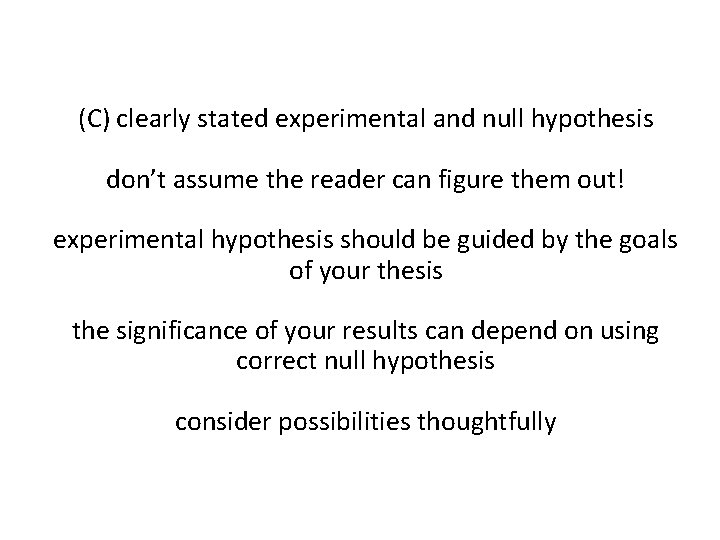 (C) clearly stated experimental and null hypothesis don’t assume the reader can figure them