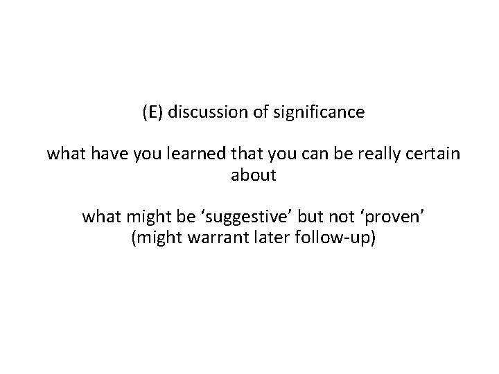 (E) discussion of significance what have you learned that you can be really certain
