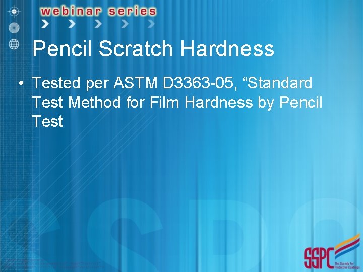 Pencil Scratch Hardness • Tested per ASTM D 3363 -05, “Standard Test Method for