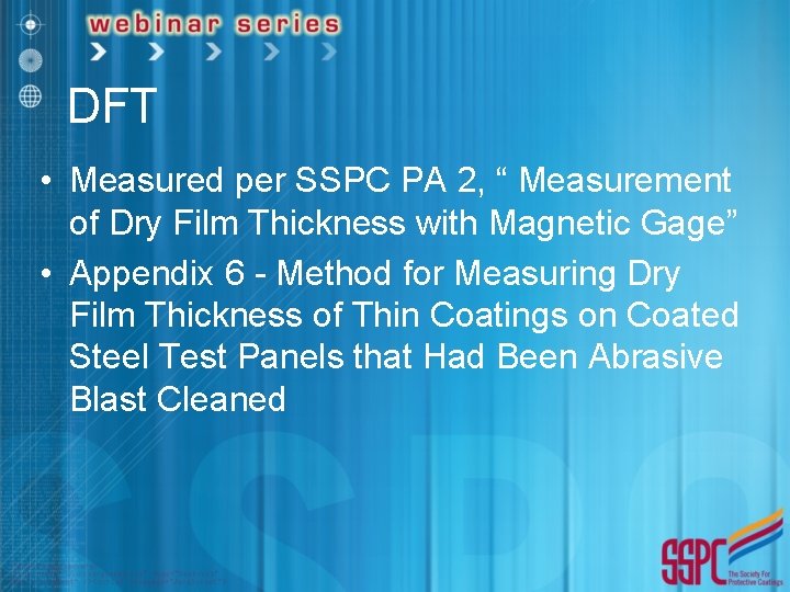 DFT • Measured per SSPC PA 2, “ Measurement of Dry Film Thickness with
