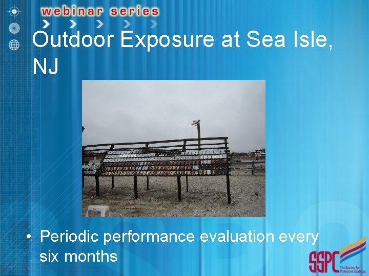 Outdoor Exposure at Sea Isle, NJ • Periodic performance evaluation every six months 