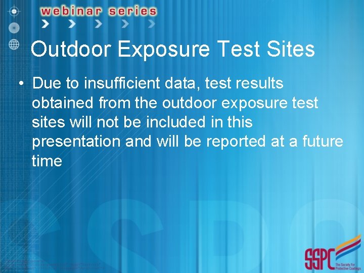 Outdoor Exposure Test Sites • Due to insufficient data, test results obtained from the