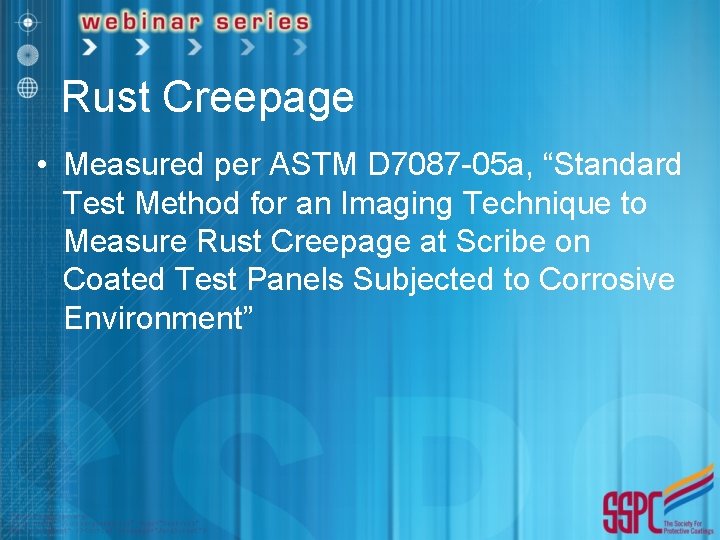 Rust Creepage • Measured per ASTM D 7087 -05 a, “Standard Test Method for