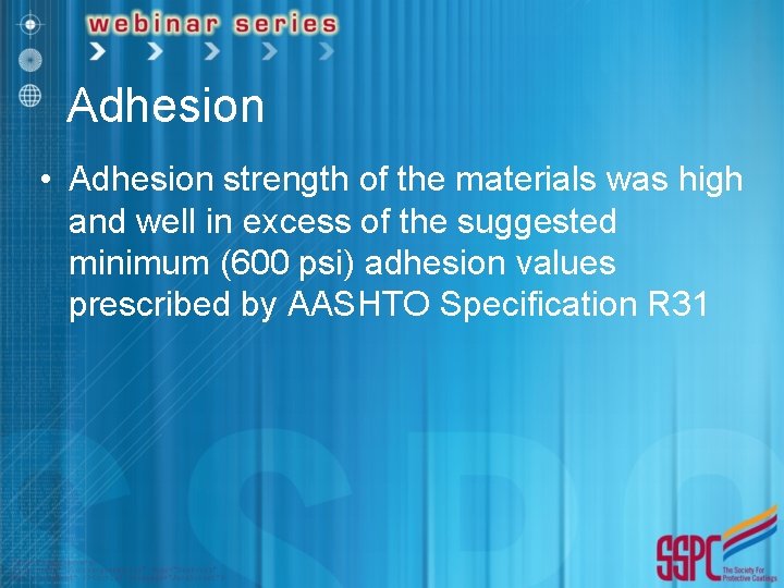 Adhesion • Adhesion strength of the materials was high and well in excess of